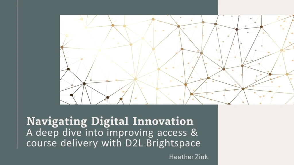 Navigating Digital Innovation: A deep dive into improving access & course delivery with D2L Brightspace
